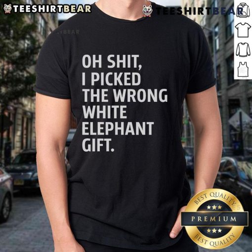 Funny 'Oh Shit I Picked The Wrong White Elephant Gift' T-Shirt design, perfect for holiday parties and gift exchanges.