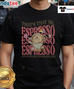 Good That'T That Me Espresso T-Shirt featuring a fun coffee-themed graphic, perfect for coffee lovers and casual wear.