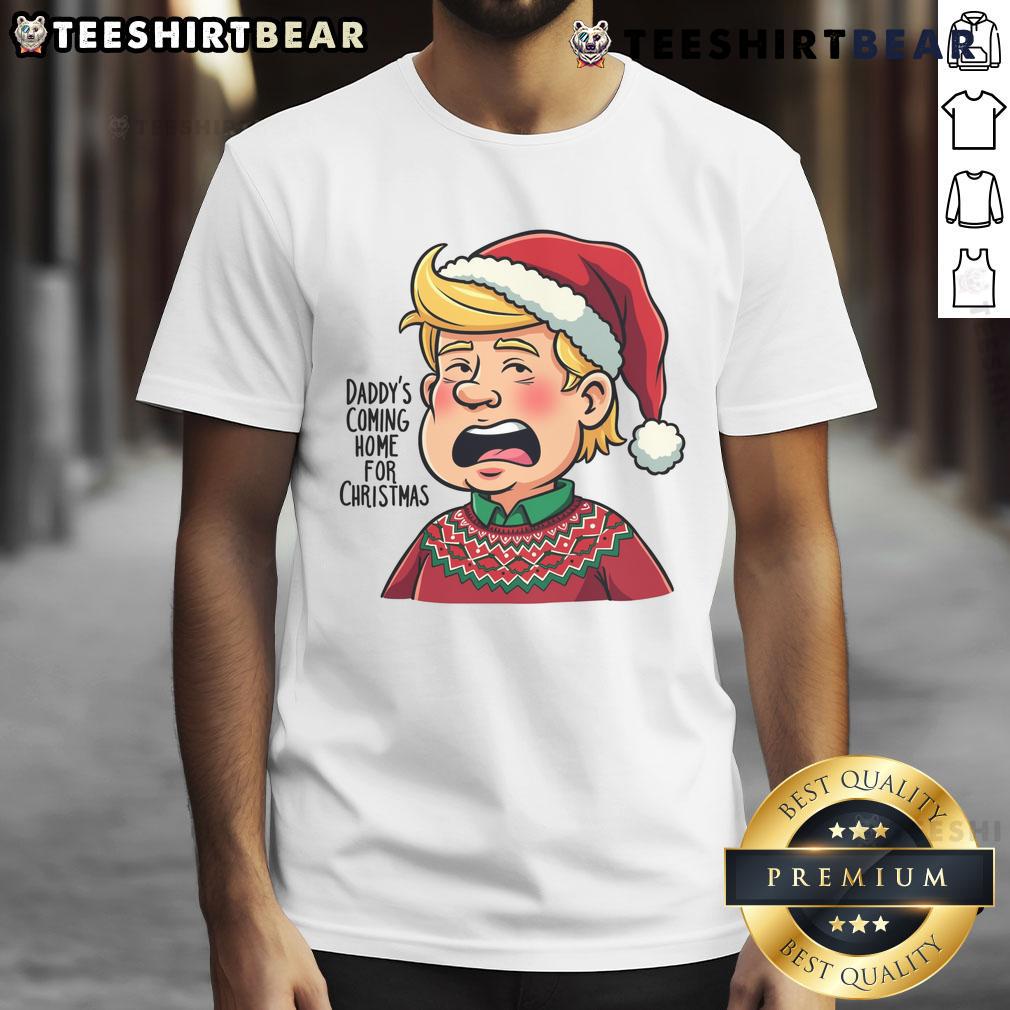 Good Trump Santa Daddy'S Coming Home For Christmas T Shirt Alt Text: Good Trump Santa Daddy's Coming Home for Christmas T-Shirt featuring festive design and patriotic colors.