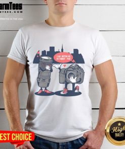 Good Valentine's Day t-shirt featuring 'I Am Nothing Without You' design for photographers, perfect for gift giving.