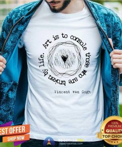 Good Vincent Van Gogh Art Artist Inspirational Quote T-Shirt