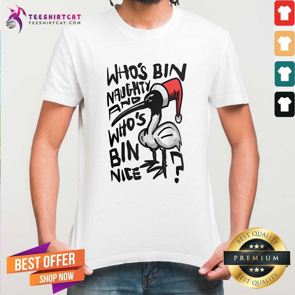 Shirt Good Who's Bin Naughty And Who's Bin Nice Australian Ibis T-Shirt
