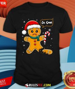 Happy Christmas Oh Snap Gingerbread Man Cookie Xmas T-Shirt