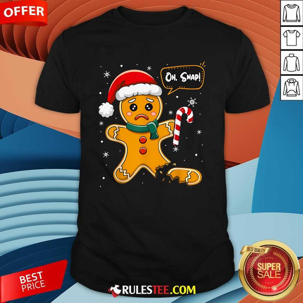 Shirt Happy Christmas Oh Snap Gingerbread Man Cookie Xmas T-Shirt