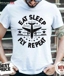 Hot Best Eat Sleep Fly Repeat T-Shirt