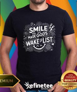 Hot Best Smile You Made Gods Wake Up List Christian Jesus T-Shirt
