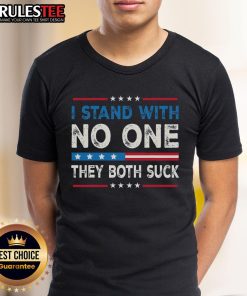 Hot I Stand With No One They Both Suck T-Shirt featuring bold text design for political humor and statement fashion.