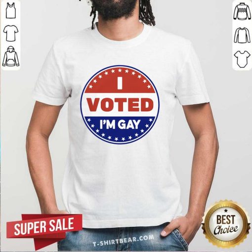 Hot I Voted I'm Gay T-Shirt