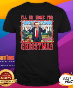 Hot I'll Be Home For Christmas Trump Xmas T-Shirt