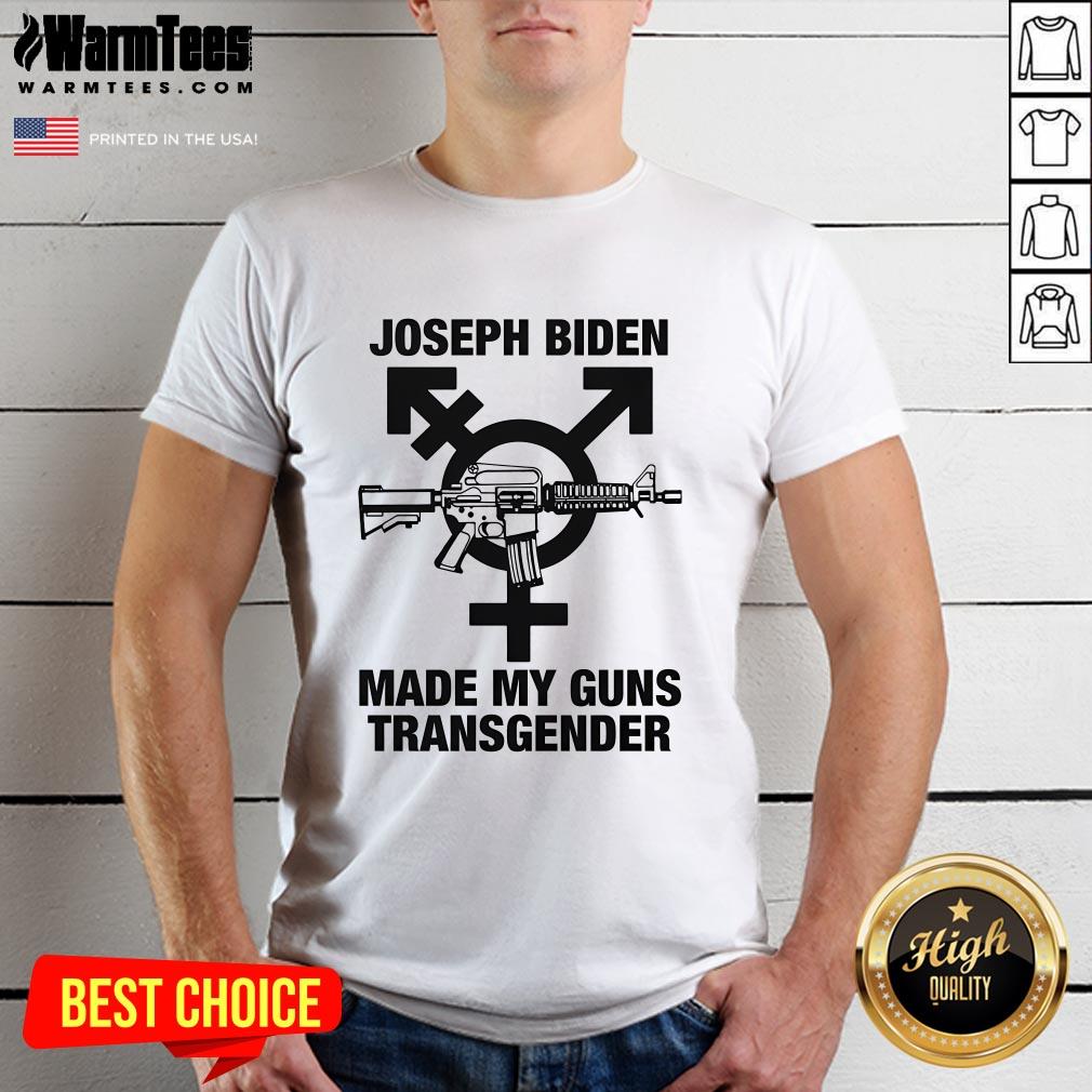 Shirt Hot Joseph Biden Made My Guns Transgender T-Shirt