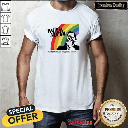Hot Patria Nueva Puerto Rico La Alegría Ya Viene T-Shirt
