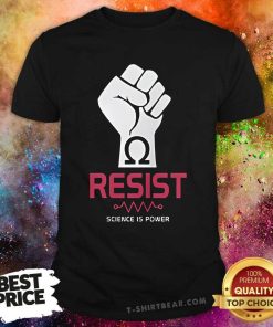 Hot Resist Pro-Science Is Power T-Shirt