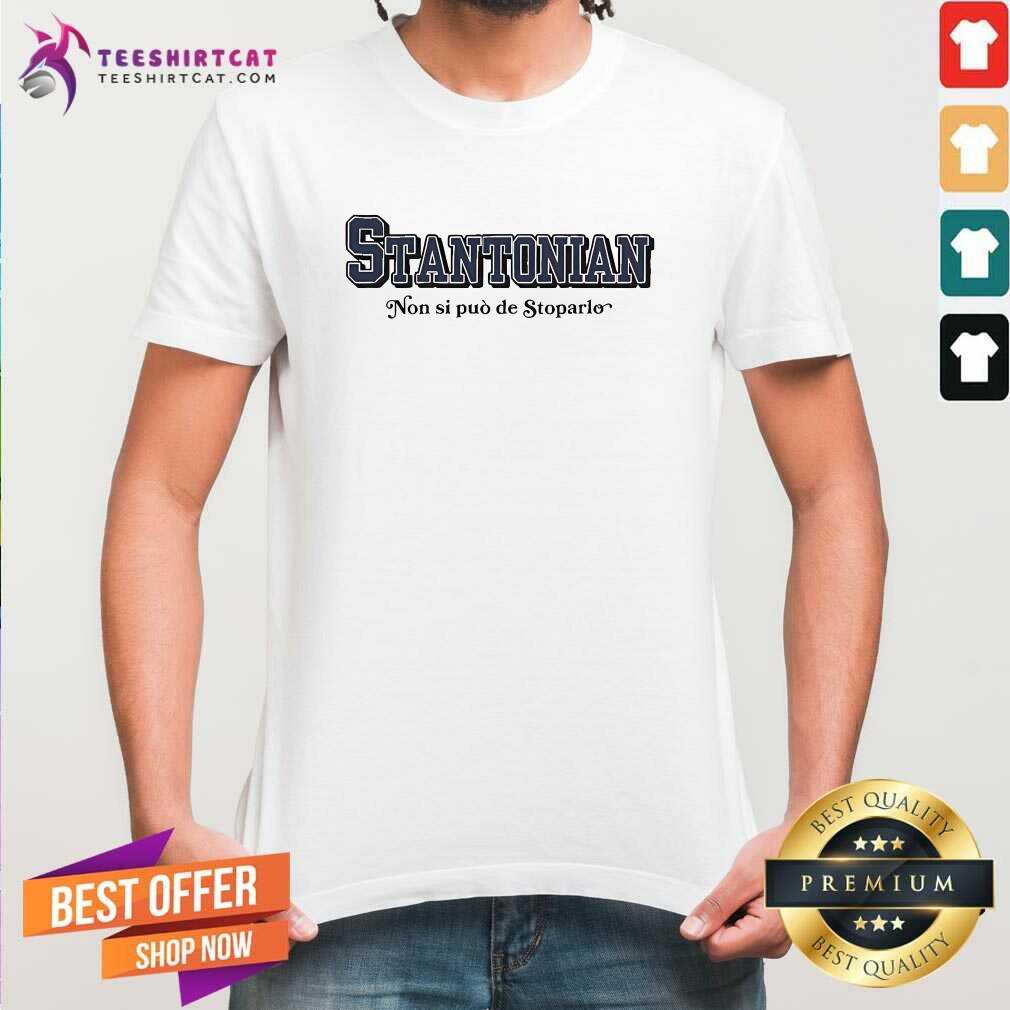 Shirt Hot Stantonian Non Si Puo De Stoparlo T-Shirt