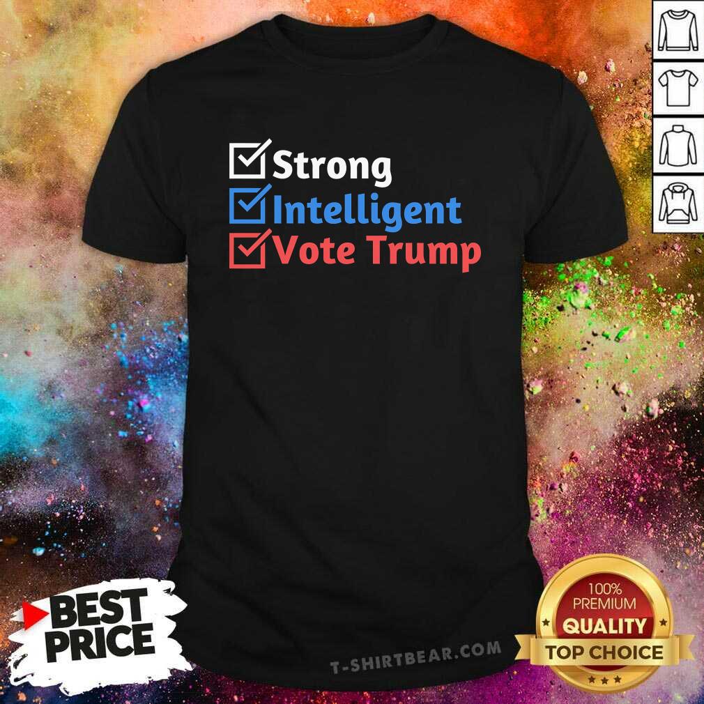 Shirt Hot Strong Intelligent Women For Trump Girl Maga Checklist T-Shirt