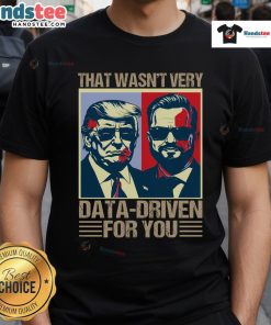 Funny Trump Christmas pajamas T-shirt with 'Hot That Wasn't Very Data Driven Of You' slogan for festive humor.