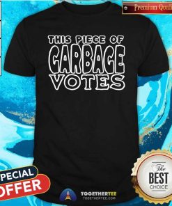 Hot This Piece Of Garbage Sarcastic Political Statement Trump Maga T-Shirt