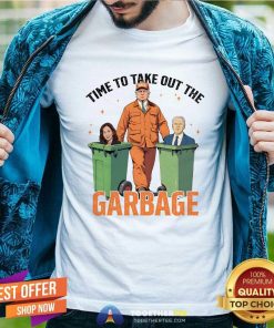Hot Time To Take Out The Garbage Trump Won T-Shirt
