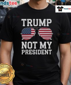 Hot Trump Not My President Anti Trump T-Shirt featuring bold text and a stylish design for protest and political expression.