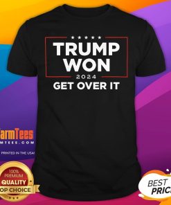 Hot Trump Won 2024 Get Over It T-Shirt