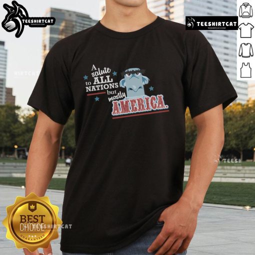 Nice A Salute To All Nation But Mostly America T-Shirt featuring patriotic design and vibrant colors for proud Americans.