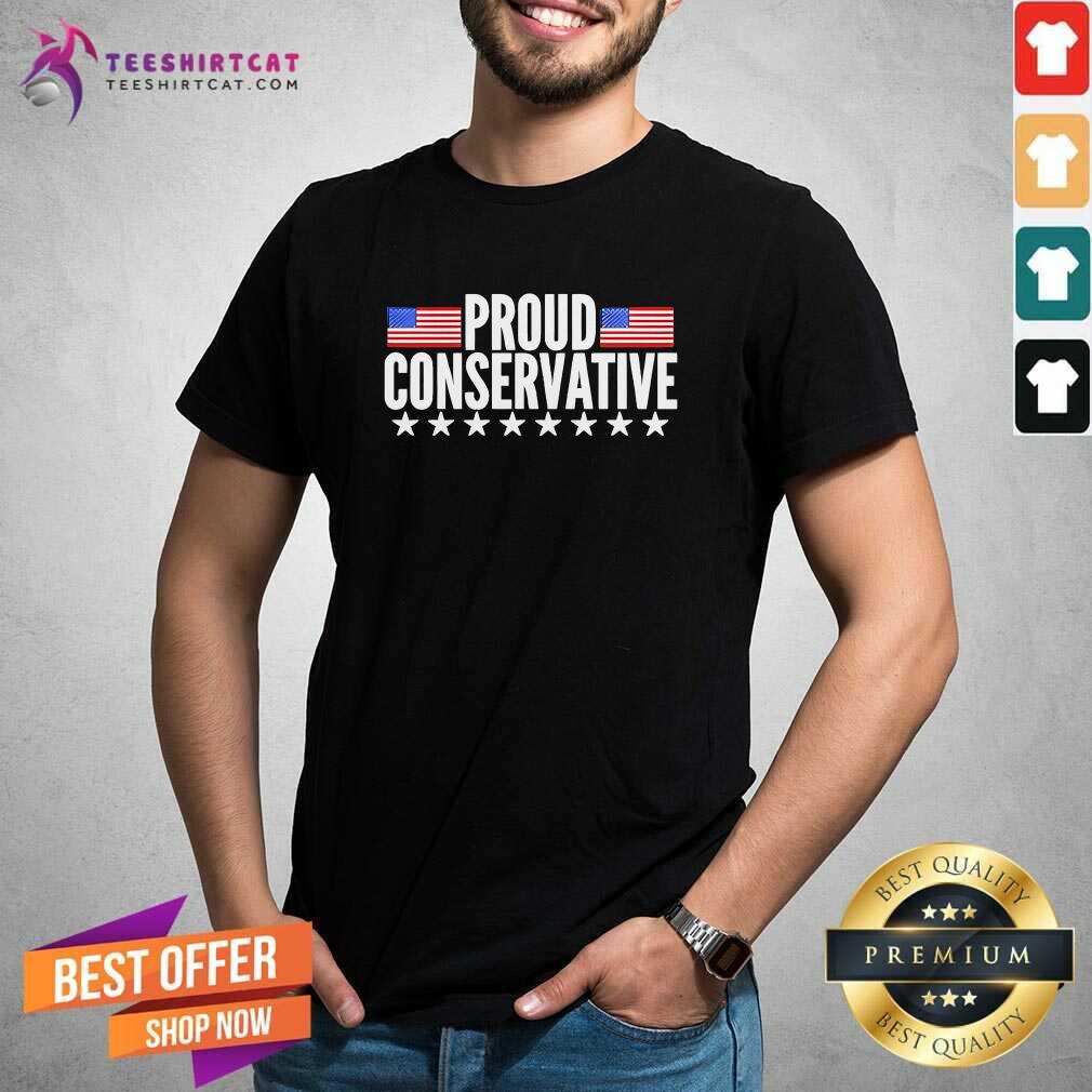 Shirt Nice American Proud Conservative America Flag T-Shirt