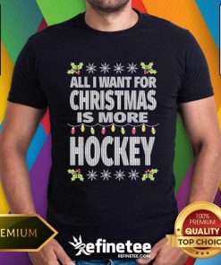 Nice Best All I Want For Christmas Is More Hockey T-Shirt