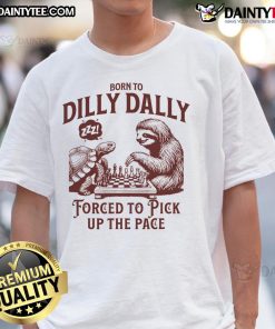 Sloth and turtle playing chess on 'Born To Dilly Dally Forced To Pick Up The Pace' T-shirt, perfect for relaxed gamers.