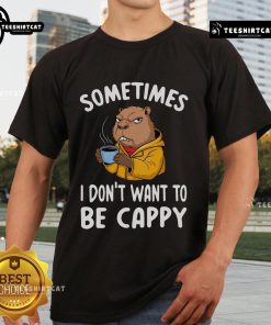Nice Capybara 'Sometimes I Dont Want To Be Cappy' T-Shirt featuring a cute capybara design for animal lovers.