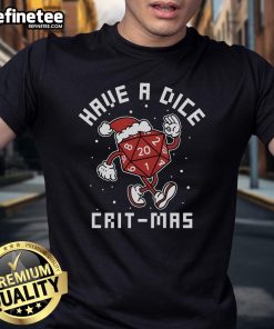 Nice Have A Dice Crit-Mas T-Shirt featuring festive dice and holiday graphics, perfect for tabletop gaming enthusiasts.