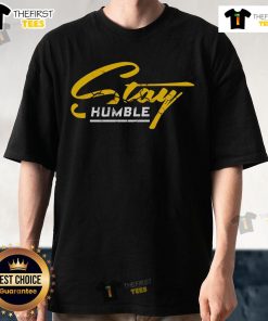 Stay Humble T-Shirt featuring a stylish design with 'Nice Humble And Lifted' text, perfect for casual wear and motivation.
