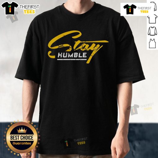 Stay Humble T-Shirt featuring a stylish design with 'Nice Humble And Lifted' text, perfect for casual wear and motivation.
