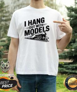 Nice I Hang Out With Models Conductor Model Train Railway T-Shirt