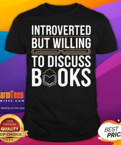 Nice Introverted But Willing To Discuss Books T-Shirt