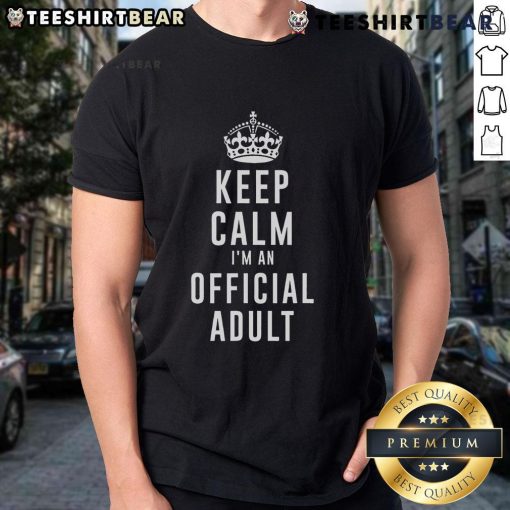 Nice Keep Calm Im An Official Adult 18th Birthday T-Shirt design featuring a stylish and fun graphic for celebrating adulthood.