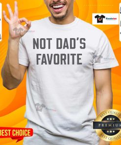 Nice Not Dad's Favorite T-Shirt featuring bold text design, perfect for casual wear and gifts for dads.
