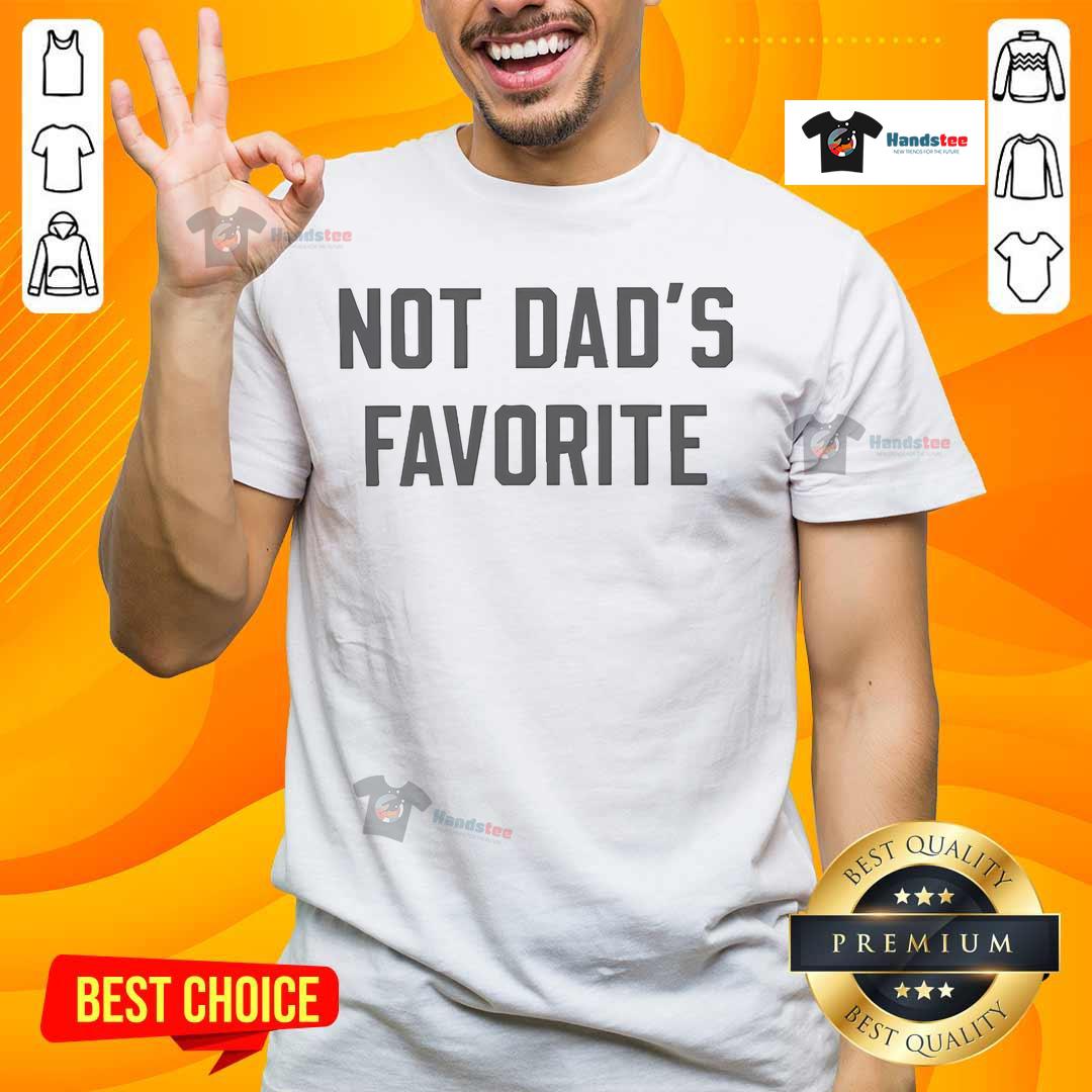 Nice Not Dad'S Favorite T Shirt Nice Not Dad's Favorite T-Shirt featuring bold text design, perfect for casual wear and gifts for dads.