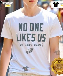 Nice Philadelphia Eagles 'No One Likes Us We Dont Care' T-Shirt showcasing team spirit and fan pride in vibrant green.