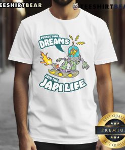 Person wearing 'Nice Pursue Your Dreams Join The Japi Life' T-Shirt, showcasing a motivational lifestyle and positive vibes.