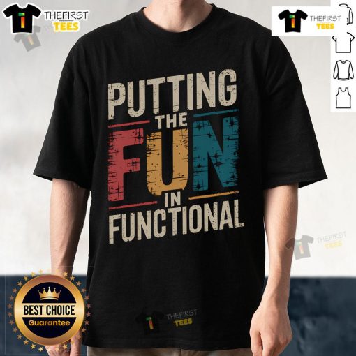 Alt Text: Vintage 'Putting The Fun In Functional' T-shirt for occupational therapy enthusiasts showcasing a playful design.
