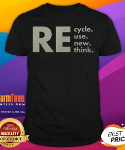 Nice Re-Cycle Reuse Renew Rethink T-Shirt