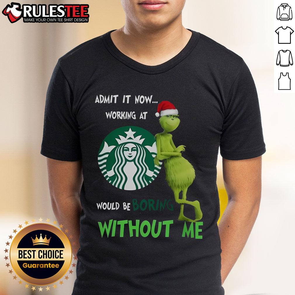 Nice Santa Grinch Admit Now Working At Starbucks Would Be Boring Without Me Christmas T-Shirt Santa Grinch Christmas T-Shirt: 'Admit Now Working At Starbucks Would Be Boring Without Me' festive design for holiday cheer.