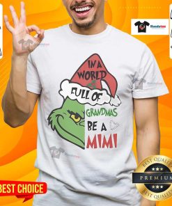 Nice Santa Grinch T-Shirt with 'In A World Full Of Grandmas Be A Mimi Merry Christmas' design, perfect for holiday cheer.