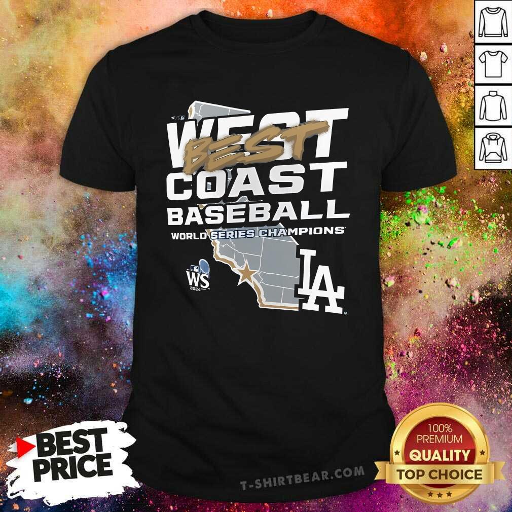 Shirt Nice West Coast Best Baseball World Series Champions Los Angeles Dodgers 2024 T-Shirt