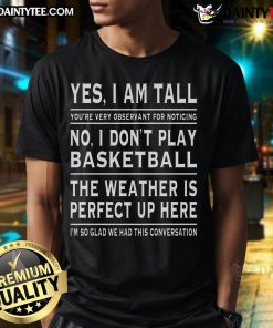 Funny tall person joke T-shirt saying 'Nice Yes I Am Tall' perfect for tall individuals with a sense of humor.