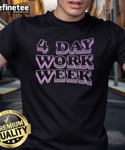Official 4 Day Work Week T-Shirt featuring a stylish design promoting a balanced work-life lifestyle.