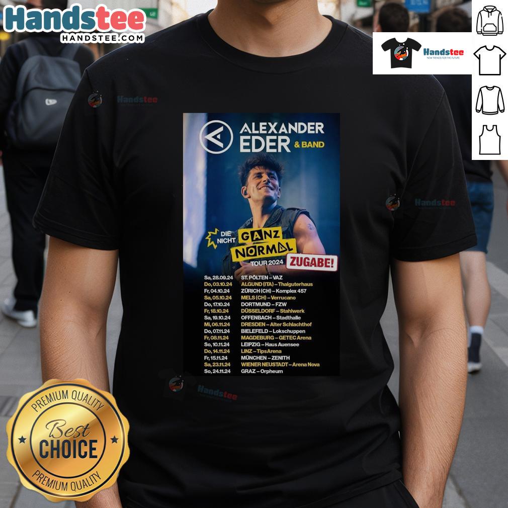 Official Alexander Eder Die Nicht Ganz Normal Tour Zugabe 2024 T Shirt Official Alexander Eder Die Nicht Ganz Normal Tour 2024 T-Shirt featuring vibrant design and tour details.