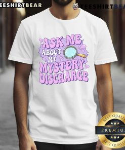 Official Ask Me About My Sarcastic Mystery Discharge 2024 T-Shirt featuring a humorous design for fans of quirky apparel.