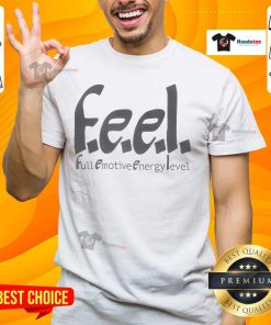 Official Feel Full Emotive Energy Level T-Shirt featuring vibrant design and comfortable fit, perfect for expressing positivity.