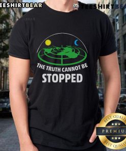 Official Flat Earther The Truth Cannot Be Stopped T-Shirt featuring bold text design on a classic fit black tee.