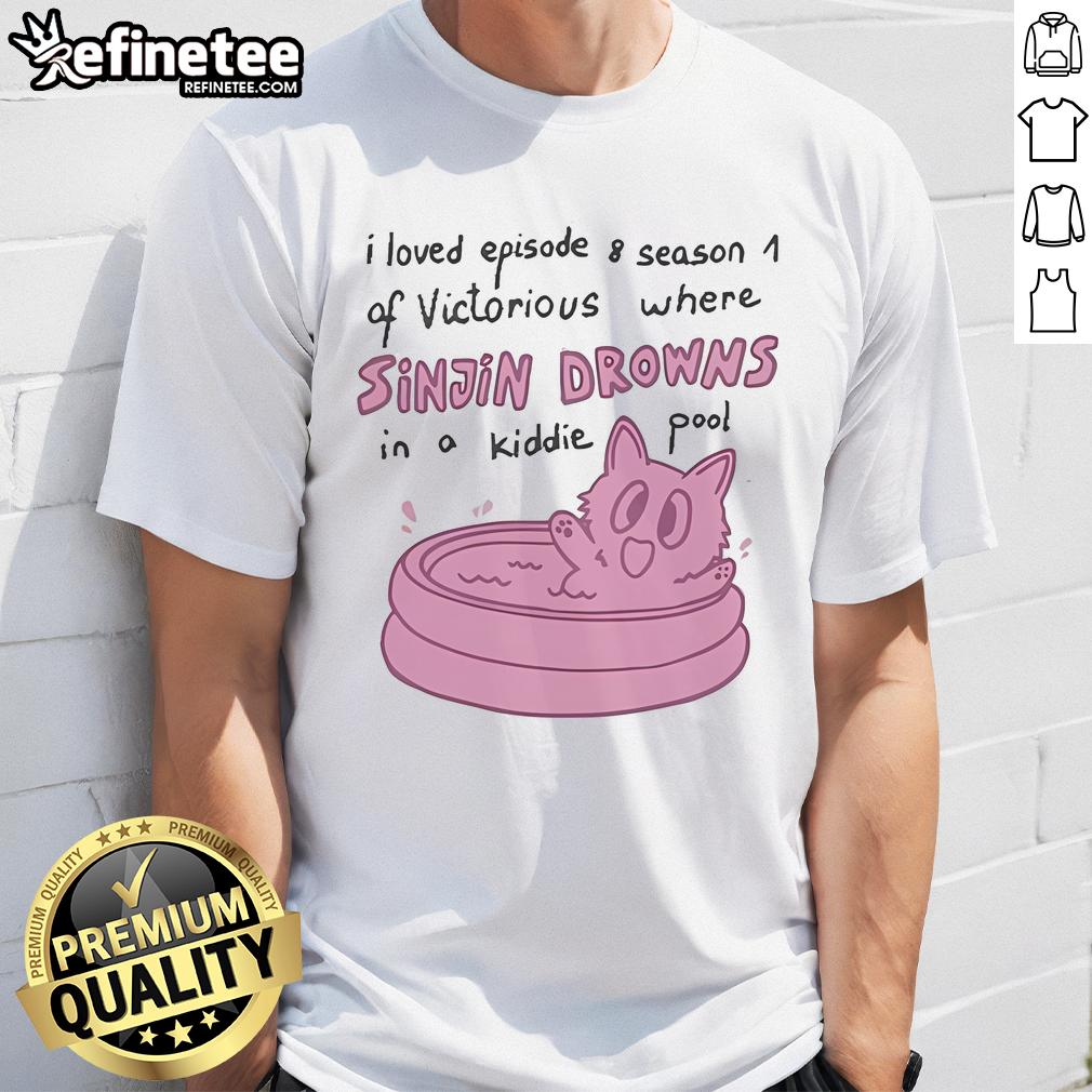 Official I Love Episode 8 Season 1 Of Victorious Where Sinjin Drowns In A Kiddie Pool T-Shirt Official I Love Episode 8 Season 1 of Victorious T-Shirt featuring Sinjin drowning in a kiddie pool scene.